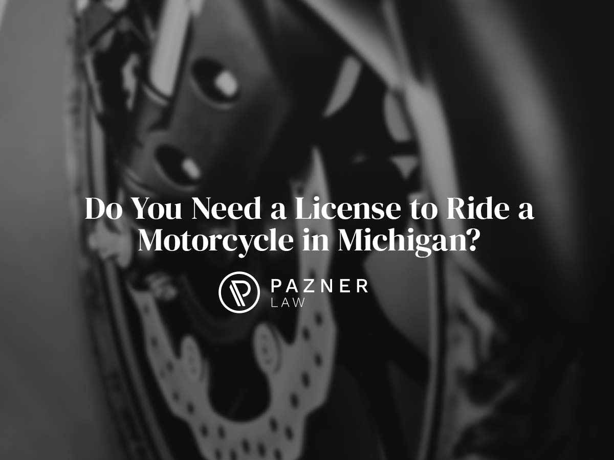 Do You Need a License to Ride a Motorcycle in Michigan?