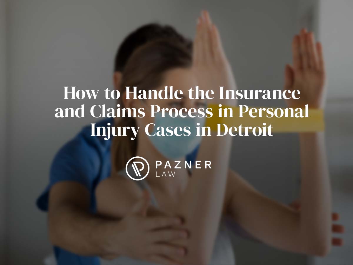 How to Handle the Insurance and Claims Process in Personal Injury Cases in Detroit