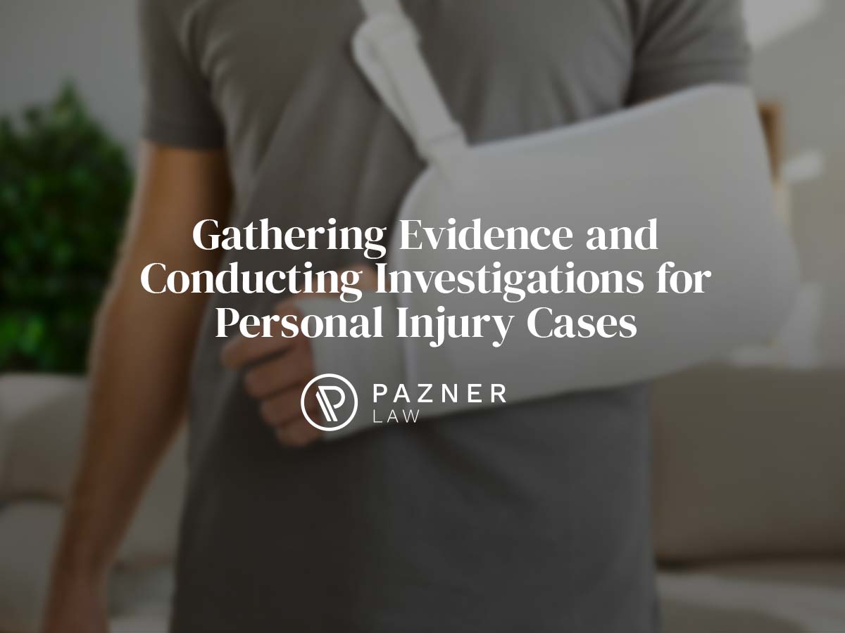Gathering Evidence and Conducting Investigations for Personal Injury Cases